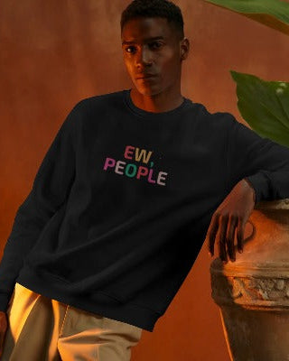Ew, People Unisex Sweatshirt