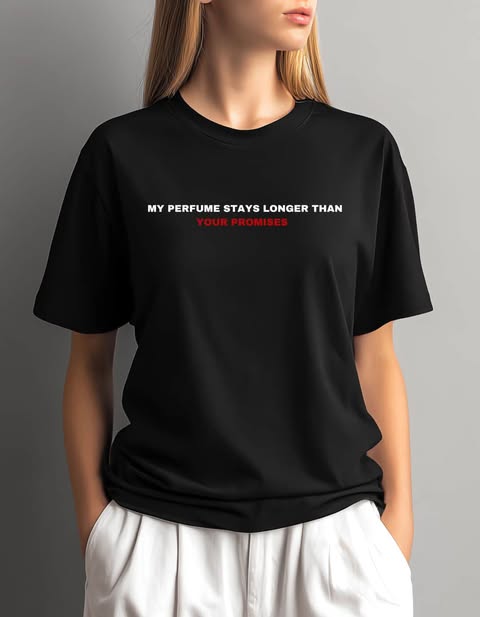 My perfume stays longer than your promises Unisex Tee